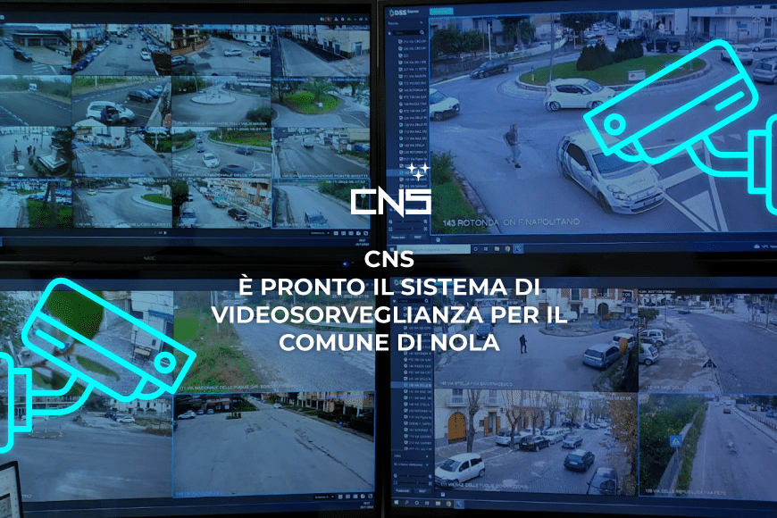 CNS, è pronto il sistema di videosorveglianza per il Comune di Nola